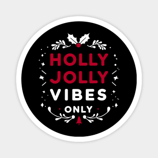 Holly Jolly Vibes Only Magnet